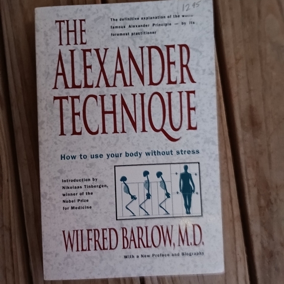 The Alexander Technique: How to Use Your Body Without Stress - Picture 1 of 1